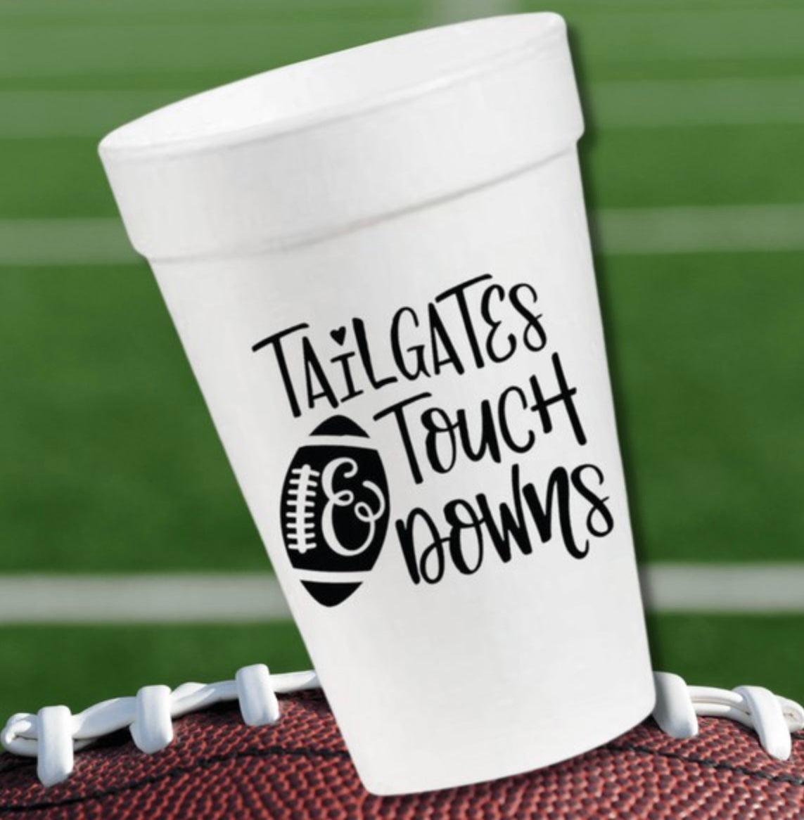 ‘Tailgates & Touchdowns’ Styrofoam Cup